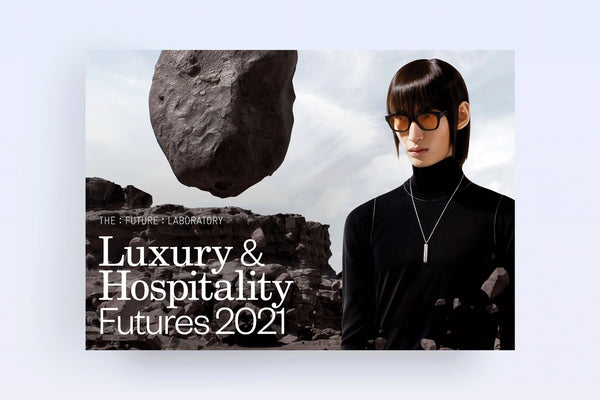 Luxury & Hospitality Futures 2021 Report